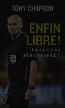 Amazon.fr Enfin libre Itinéraire dun arbitre intraitable Tony Chapron Livres Google Chrome 2